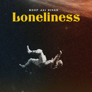 Listen to Loneliness song with lyrics from Roop Jai Singh