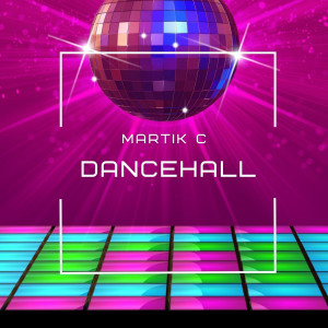 ดาวน์โหลดและฟังเพลง Dancehall พร้อมเนื้อเพลงจาก Martik C