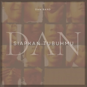 Dengarkan Siapkan Tubuhmu lagu dari Dan Band dengan lirik