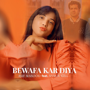 Listen to Bewafa Kar Diya song with lyrics from Asif Masood