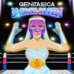 Genitallica的專輯La Haces de Pedo (Explicit)