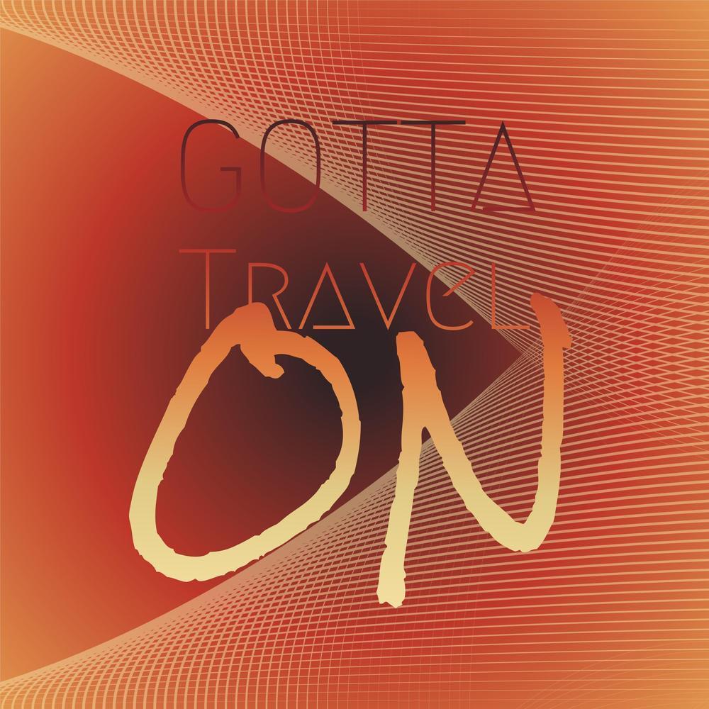 Gotta Travel On