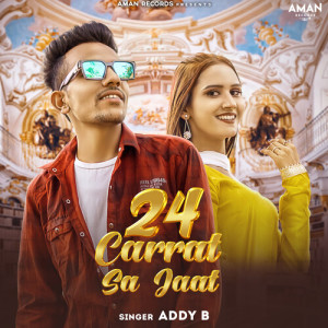 收聽Addy B的24 Carrat Sa Jaat歌詞歌曲