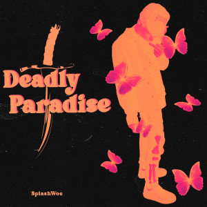 Album Deadly Paradise (Explicit) from SPLASHWOE