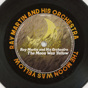 อัลบัม The Moon Was Yellow (Remastered 2014) ศิลปิน Ray Martin and His Orchestra