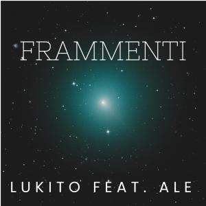 Listen to FRAMMENTI (feat. ALE) (Explicit) song with lyrics from Lukito