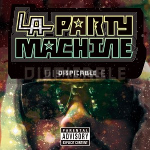 อัลบัม Dispicable (Explicit) ศิลปิน L.A. Party Machine