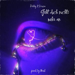 itsyourrobby的專輯Geht dich nichts mehr an (feat. Krissa) (Explicit)