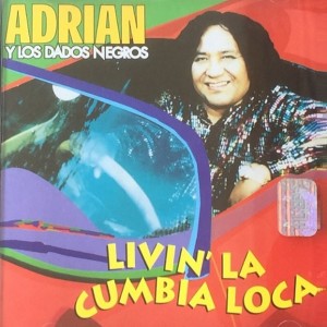 收聽Adrián y Los Dados Negros的Livin la Cumbia Loca歌詞歌曲