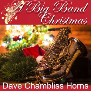 Dave Chambliss Horns的專輯A Big Band Christmas
