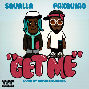 Album Get Me (Explicit) from Squalla