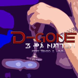 Listen to 3 På Natten (feat. Baso & JNL) song with lyrics from D-Gone