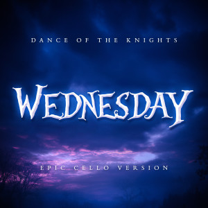L'Orchestra Cinematique的專輯Dance of the Knights (from "Wednesday" Season 2) (Epic Cello Version)