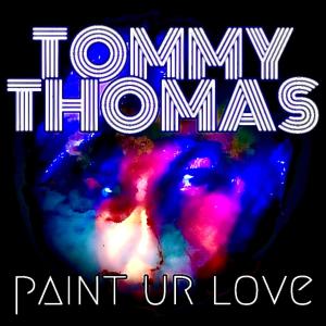 ดาวน์โหลดและฟังเพลง Paint Ur Love พร้อมเนื้อเพลงจาก Tommy Thomas