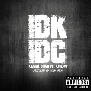 Kamal Shah的專輯IDK IDC (feat. Kurupt) (Explicit)