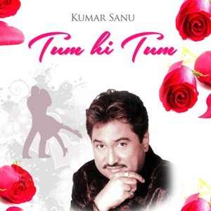 收聽Kumar Sanu的Tum Hi Tum歌詞歌曲