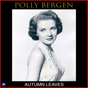 收聽Polly Bergen的Autumn Leaves歌詞歌曲