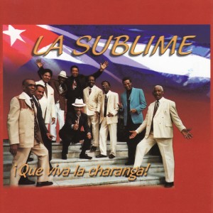 La Sublime的專輯¡Que Viva La Charanga!
