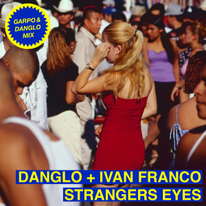 อัลบัม Strangers Eyes (Garpo & Danglo Mix) ศิลปิน Danglo