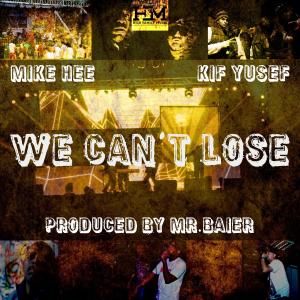 ดาวน์โหลดและฟังเพลง We Can't Lose (feat. Mike Hee & Mr.Baier) พร้อมเนื้อเพลงจาก Kif Yusef