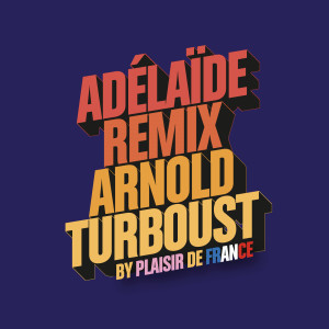 Arnold Turboust的專輯Adélaïde (Plaisir de France Pop Mix)