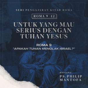 Apakah Tuhan Menolak Israel?- Seri Pengajaran Kitab Roma 9-12 : Untuk yang Mau Serius Dengan Tuhan Yesus