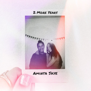 Listen to 2 More Years song with lyrics from Aminta Skye