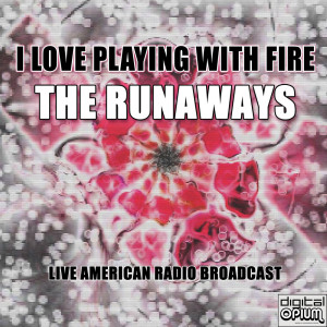 Album I Love Playing With Fire (Live) oleh The Runaways