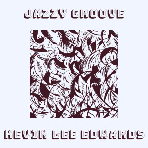 Listen to Jazzy Groove song with lyrics from Kevin Lee Edwards