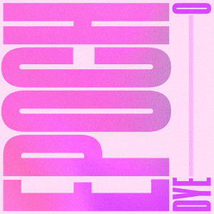 Listen to Epoch song with lyrics from Dye O