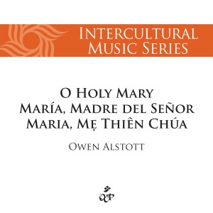 Owen Alstott的專輯O Holy Mary/María, Madre Del Señor/Maria, Mẹ Thiên Chúa