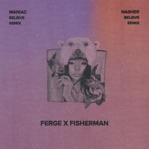 Ferge X Fisherman的專輯Believe (Remixed) (Explicit)