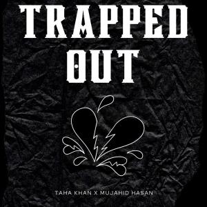 收聽Taha Khan的Trapped Out歌詞歌曲