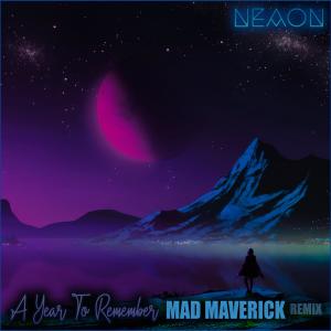 Dengarkan lagu A Year To Remember (Mad Maverick Remix) nyanyian Neaon dengan lirik