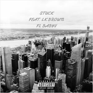 FL BABYV的專輯Stuck (feat. L.K brown) [Explicit]