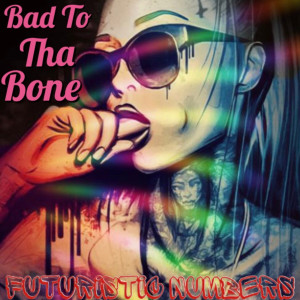 Futuristic Numbers的專輯Bad 2 Tha Bone (Explicit)
