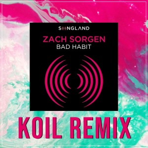 Listen to Bad Habit - Koil Remix song with lyrics from Zach Sorgen