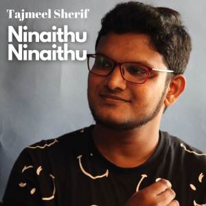 อัลบัม Ninaithu Ninaithu ศิลปิน Tajmeel Sherif