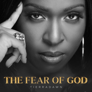 Listen to The Fear of God song with lyrics from TierraDawn