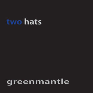 อัลบัม Two Hats ศิลปิน Greenmantle