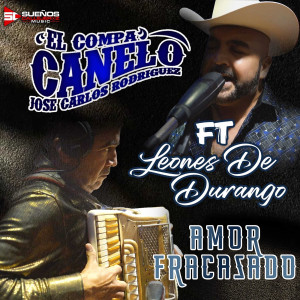 Listen to Amor Fracasado song with lyrics from El Compa Canelo