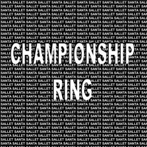 收听Santa Sallet的Championship Ring (Sports Edit)歌词歌曲