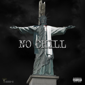 Listen to No Chill (Explicit) song with lyrics from T-Dubb-O