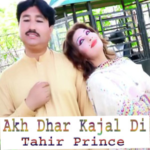 Listen to Akh Dhar kajal di song with lyrics from Tahir Prince