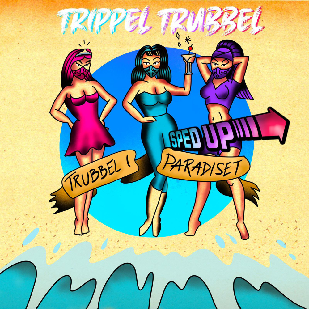 TRUBBEL I PARADISET (Sped Up)