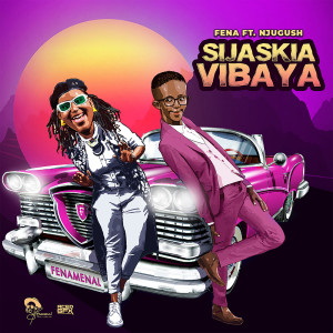 Listen to Sijaskia Vibaya song with lyrics from Fena