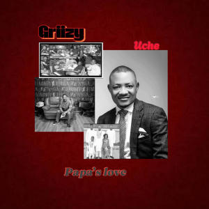 Griizy的專輯Papa's love (feat. Uche)