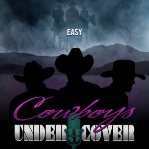 ดาวน์โหลดและฟังเพลง Easy พร้อมเนื้อเพลงจาก Cowboys Undercover