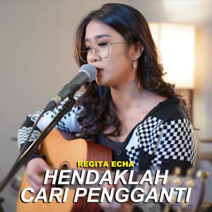 อัลบัม Hendaklah Cari Pengganti (Cover Arief) ศิลปิน Regita Echa