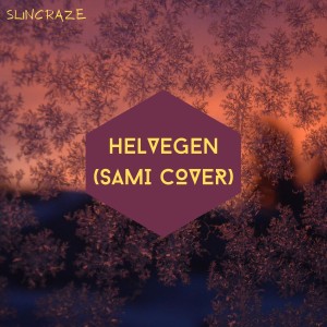 收聽Slincraze的Helvegen (Sami Cover)歌詞歌曲